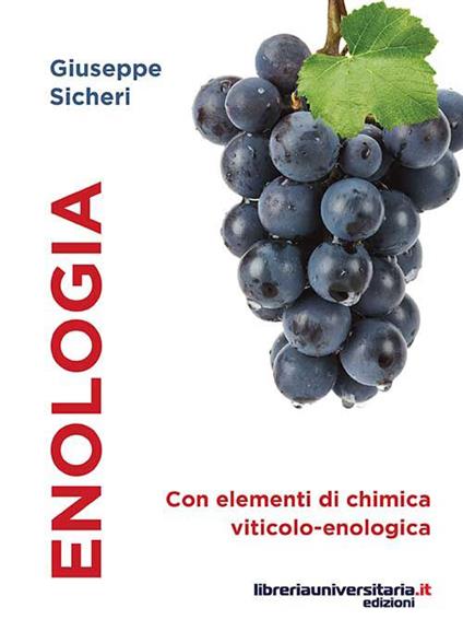Enologia. Con elementi di chimica viticolo-enologica - Giuseppe Sicheri - copertina