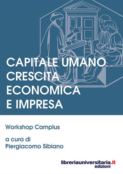 Capitale umano crescita economica e impresa. Workshop camplus - copertina