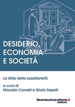 Desiderio, economia e società. La sfida della sussidiarietà