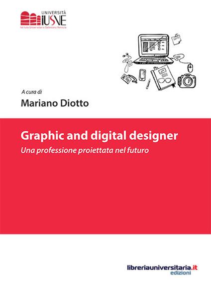 Graphic and digital designer. Una professione proiettata nel futuro - copertina
