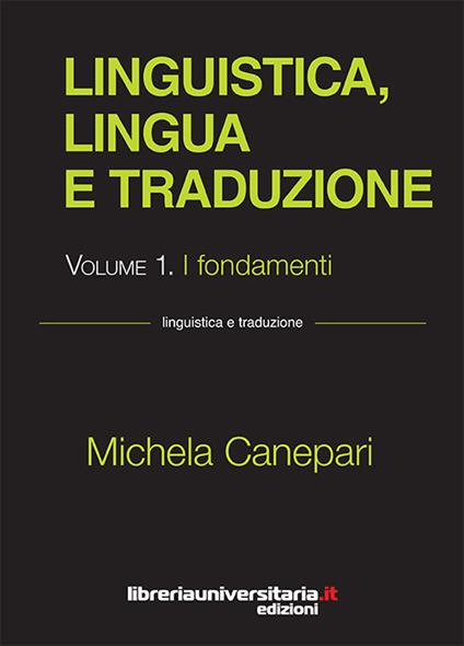 Linguistica, lingua e traduzione. Vol. 1: I fondamenti - Michela Canepari - copertina