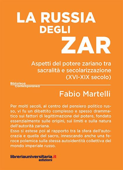 La Russia degli zar. Aspetti del potere zariano tra sacralità e secolarizzazione (XVI-XIX secolo) - Fabio Martelli - copertina
