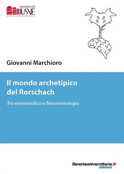 Il mondo archetipico del Rorschach. Tra ermeneutica e fenomenologia - Giovanni Marchioro - copertina
