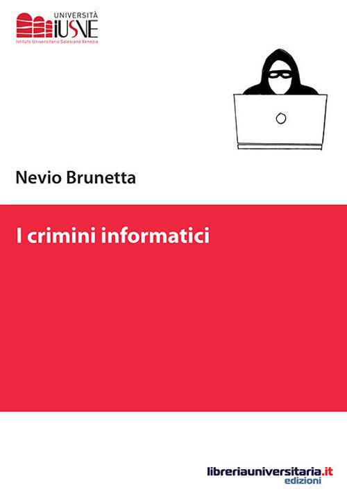 I crimini informatici - Nevio Brunetta - copertina