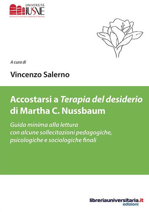 Accostarsi a «Terapia del desiderio» di Martha C. Nussbaum. Guida minima alla lettura con alcune sollecitazioni pedagogiche, psicologiche e sociologiche finali - copertina