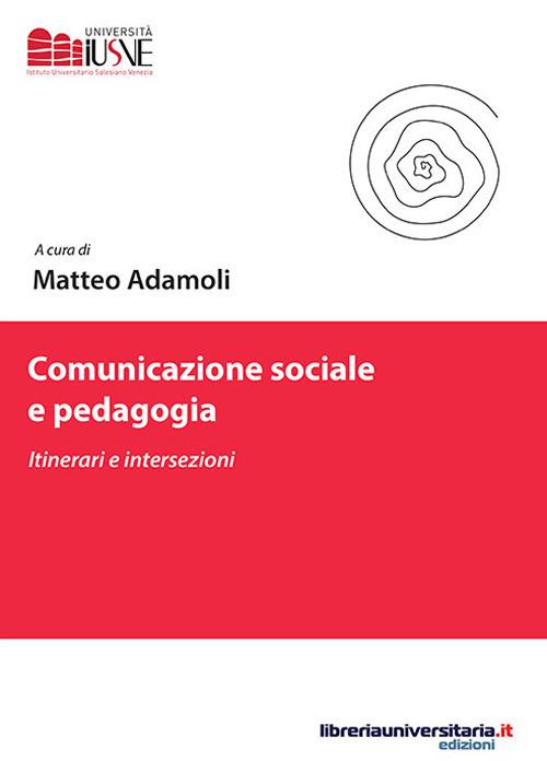 Comunicazione sociale e pedagogia. Itinerari e intersezioni - copertina