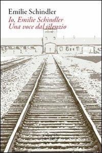Io, Emilie Schindler. Una voce dal silenzio - Emilie Schindler - copertina