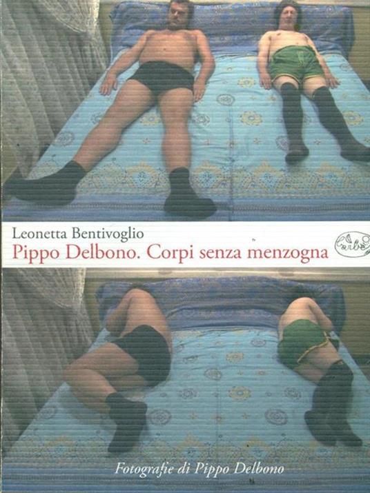Pippo Delbono. Corpi senza menzogna - Leonetta Bentivoglio - 2