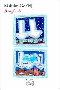 Bassifondi - Maksim Gorkij - copertina