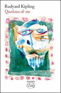 Qualcosa di me - Rudyard Kipling - copertina