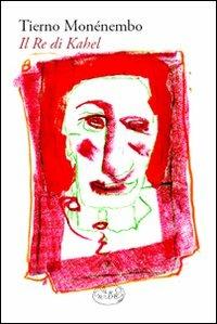 Il re di Kahel - Tierno Monénembo - copertina