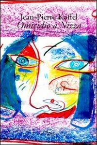 Omicidio a Nizza - Jean-Pierre Koffel - copertina