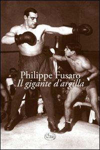 Il gigante d'argilla - Philippe Fusaro - copertina