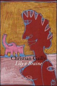 Lily e Braine - Christian Gailly - copertina