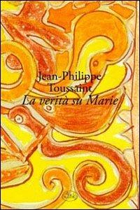 La verità su Marie - Jean-Philippe Toussaint - copertina