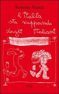 L' Italia sta scappando dagli italiani - Roberto Mastai - copertina