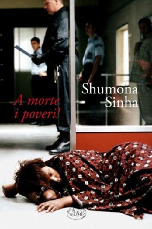 A morte i poveri! - Shumona Sinha - copertina
