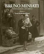 Bruno Miniato fotografa Livorno. Ediz. illustrata. Vol. 1: Scene di vita quotidiana.