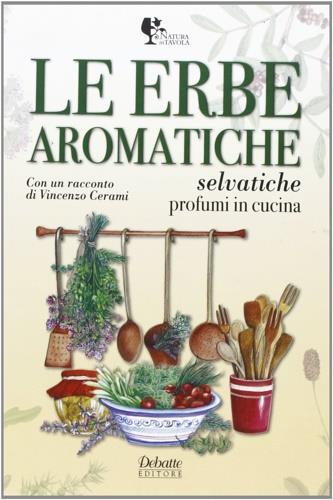 Le erbe aromatiche selvatiche. Profumi in cucina - Luciana Bussotti,Gianfranco Barsotti - 3