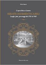 Serate indimenticabili. L'opera lirica a Livorno. Luoghi, fatti, personaggi dal 1760 al 1960