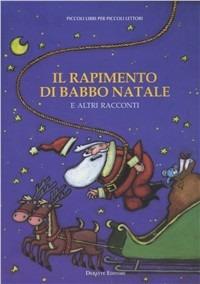 Il rapimento di Babbo Natale e altri racconti - L. Frank Baum,F. Arnestein,Susan Coolidge - copertina