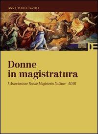 Donne in magistratura. L'Associazione donne magistrato italiane. ADMI - Anna Maria Isastia - copertina