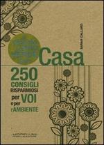 Il piccolo libro verde della casa. 250 consigli risparmiosi per voi e per l'ambiente