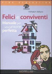 Felici e conviventi. Manuale per una unione perfetta - Michaela K. Bellisario - copertina