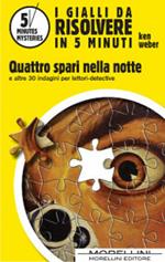 Quattro spari nella notte e altre 25 indagini per lettori-detective