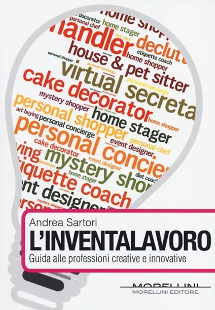 L'inventalavoro. Guida alle professioni creative e innovative - Andrea Sartori - copertina