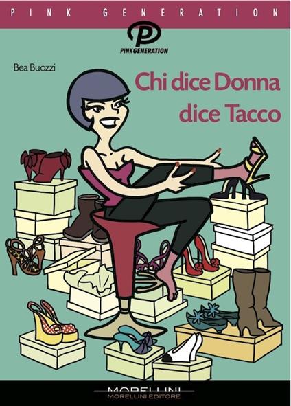 Chi dice donna dice tacco - Bea Buozzi - ebook
