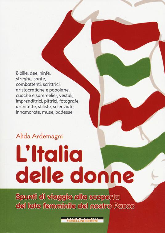 L'Italia delle donne. Spunti di viaggio alla scoperta del lato femminile del nostro Paese - Alida Ardemagni - copertina