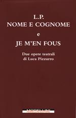 L. P. Nome e cognome. Je m'en fous