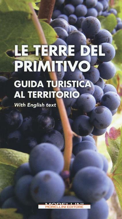 Le terre del Primitivo. Guida turistica al territorio. Ediz. italiana e inglese - copertina