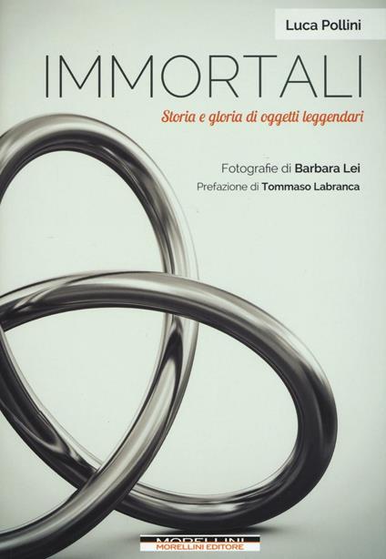 Immortali. Storia e gloria di oggetti leggendari. Ediz. illustrata - Luca Pollini - copertina