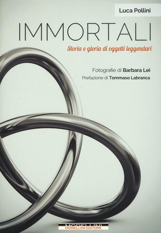Immortali. Storia e gloria di oggetti leggendari. Ediz. illustrata - Luca Pollini - copertina