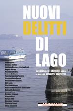 Nuovi delitti di lago. Antologia di racconti gialli