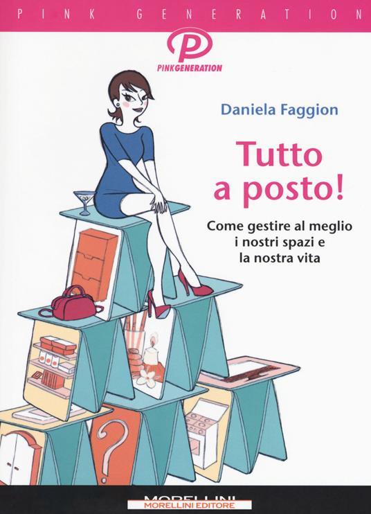 Tutto a posto! Come gestire al meglio i nostri spazi e la nostra vita - Daniela Faggion - copertina