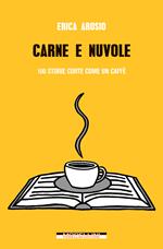 Carne e nuvole. 100 storie corte come un caffè