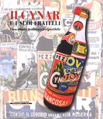 Il Cynar e i suoi fratelli. Una storia italiana irripetibile. Ediz. illustrata