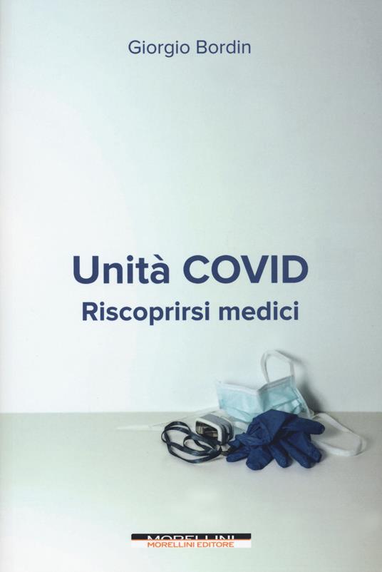 Unità Covid. Riscoprirsi medici - Giorgio Bordin - copertina