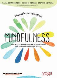 Manuale per istruttori mindfulness. Guida per la conduzione di protocolli per la riduzione dello stress