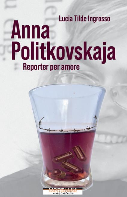 Anna Politkovskaja. Reporter per amore - Lucia Tilde Ingrosso - copertina