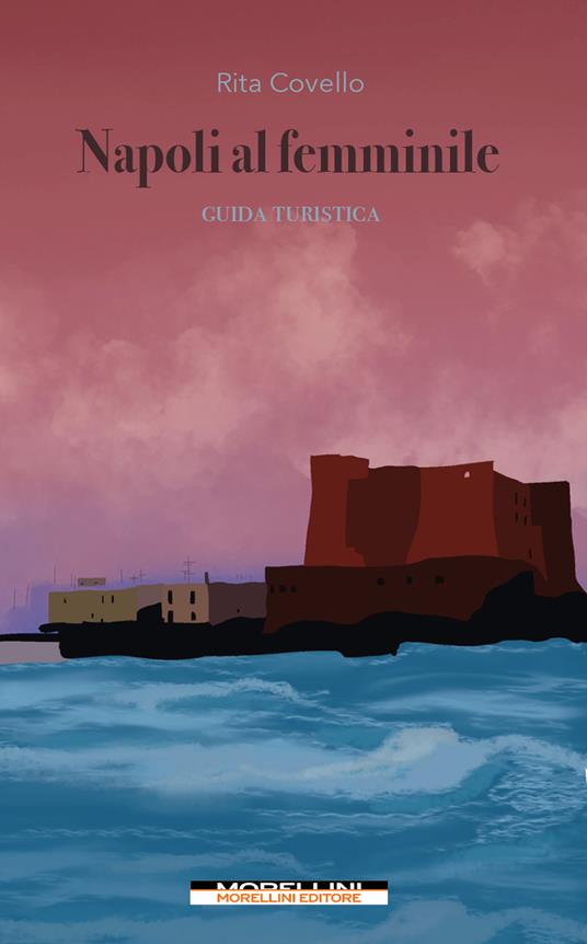 Napoli al femminile. Guida turistica - Rita Covello - copertina