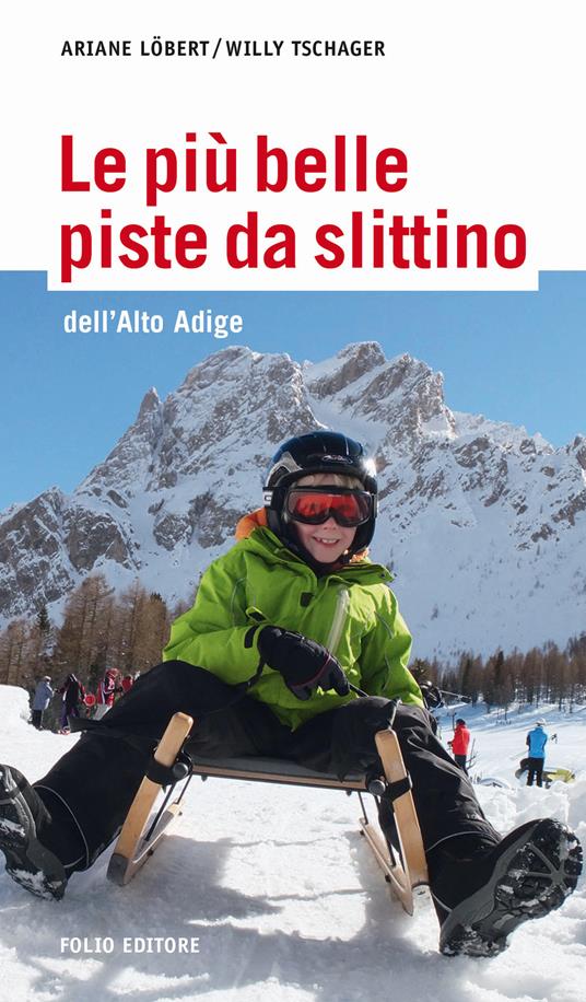 Le più belle piste da slittino dell'Alto Adige - Ariane Löbert,Willy Tschager - copertina