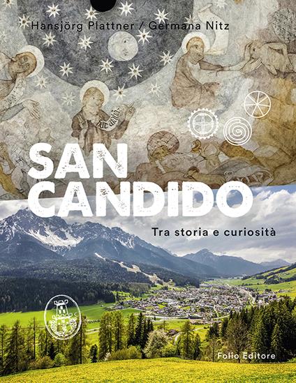 San Candido. Tra storia e curiosità - Hansjörg Plattner,Germana Nitz - copertina