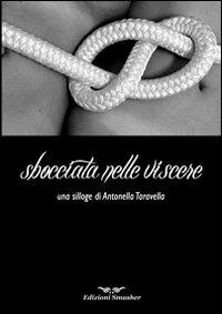Sbocciata nelle viscere - Antonella Taravella - copertina