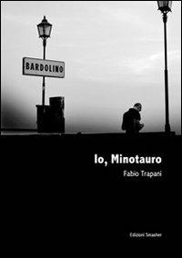 Io, minotauro - Fabio Trapani - copertina