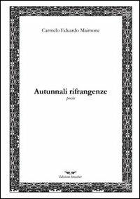 Autunnali rifrangenze - Carmelo Eduardo Maimone - copertina