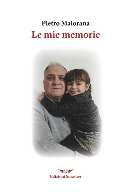 Le mie memorie - Pietro Maiorana - copertina